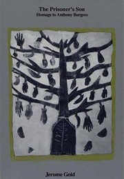The Prisoner's Son: Homage to Anthony Burgess (Jerome Gold)