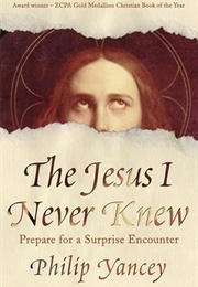 The Jesus I Never Knew (Philip Yancey)