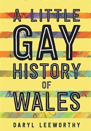 A Little Gay History of Wales (Daryl Leeworthy)