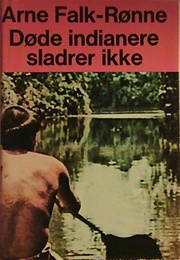 Døde Indianere Sladrer Ikke (Arne Falk-Rønne)