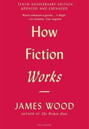 How Fiction Works (James Wood)
