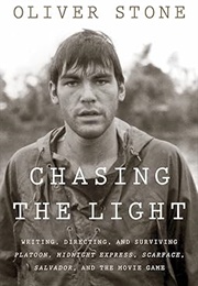 Chasing the Light: Writing, Directing, and Surviving Platoon, Midnight Express, Scarface, Salvador, (Oliver Stone)