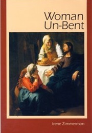 Woman Unbent (Irene Zimmerman)