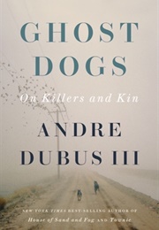 Ghost Dogs (Andre Dubus III)
