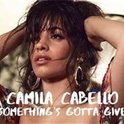 Something&#39;s Gotta Give (Camila Cabello)