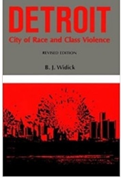 Detroit: City of Race and Class Violence (B.J. Widick)