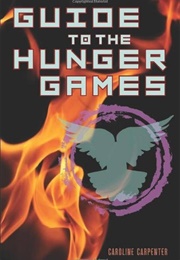 Guide to the Hunger Games (Caroline Carpenter)
