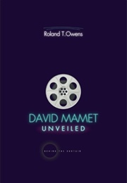 David Mamet Unveiled (Roland T. Owens)