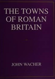 The Towns of Roman Britain (Wacher, John)