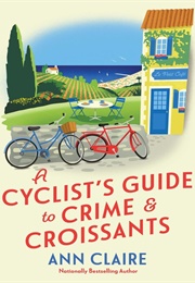 A Cyclist's Guide to Crime & Croissants (Ann Claire)