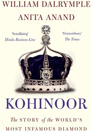 Kohinoor: The Story of the World's Most Infamous Diamond (Dalrymple, William)