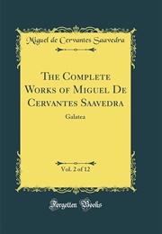 The Complete Works of Miguel De Cervantes Saavedra (12 Vols) (Cervantes)