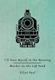 I'll Hate Myself in the Morning/Murder on the Left Bank (Elliot Paul)