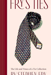 Fry's Ties: The Life and Times of a Tie Collection (Stephen Fry)