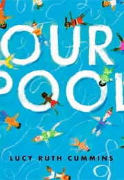 Our Pool (Lucy Ruth Cummins)