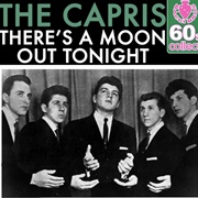 There's a Moon Out Tonight - The Capris
