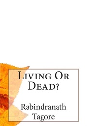 Living or Dead? (Tagore)