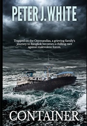 Container: A Journey Into Darkness (Peter J White)