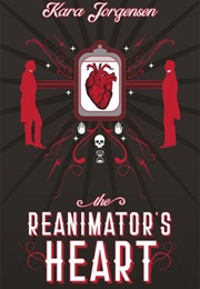 The Reanimator's Heart (Kara Jorgensen)