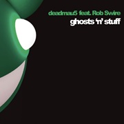 Ghosts N Stuff - DEADMAU5 Featuring Rob Swire