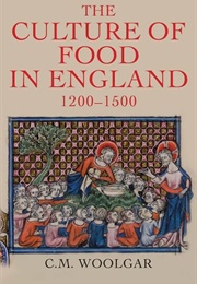 The Culture of Food in England, 1200-1500 (C.M. Woolgar)