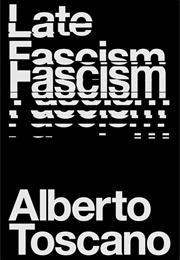 Late Fascism: Race, Capitalism and the Politics of Crisis (Alberto Toscono)