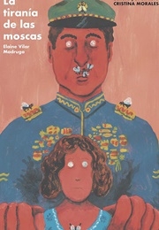 La Tiranía De Las Moscas (Elaine Vilar Madruga)