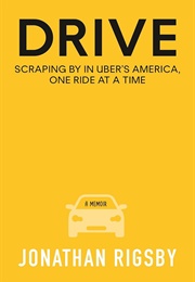 Drive: Scraping by in Uber's America One Ride at a Time (Jonathan Rigsby)