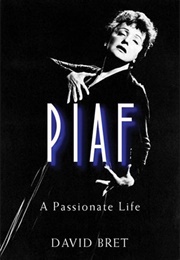 Piaf - A Passionate Life (David Bret)