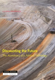 Discounting the Future: The Ascendancy of a Political Technology (Liliana Doganova)