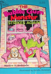 The Bubblegum Monster Strikes Again (Marilyn D. Anderson)