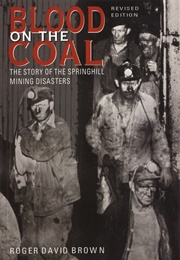 Blood on the Coal: The Story of the Springhill Mining Disasters (Roger David Brown)