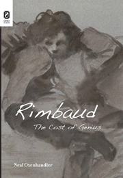 Rimbaud: The Cost of Genius (Neal Oxenhandler)