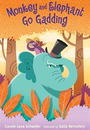 Monkey and Elephant Go Gadding (Carole Lexa Schaefer)