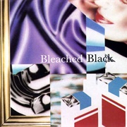 Bleached Black - Bleached Black