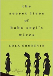 The Secret Lives of Baba Segi's Wives (Lola Shoneyin)