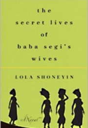 The Secret Lives of Baba Segi&#39;s Wives (Lola Shoneyin)