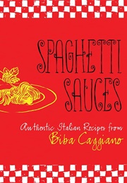 Spaghetti Sauces (Biba Caggiano)
