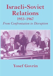 Israeli-Soviet Relations 1953-1967 (Yosef Govrin)