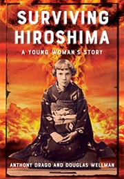 Surviving Hiroshima: A Young Woman's Story (Anthony Drago , Douglas Wellman)