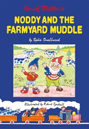 Noddy and the Farmyard Muddle (Sophie Smallwood)