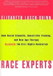 Race Experts: How Racial Etiquette, Sensitivity Training, and New Age Therapy Hijacked the Civil ... (Elisabeth Lasch-Quinn)