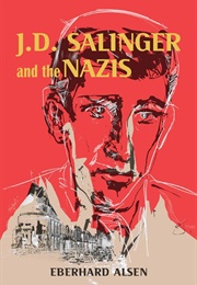 J.D. Salinger and the Nazis (Eberhard Alsen)