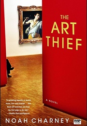 The Art Thief (Noah Charney)