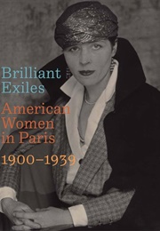 Brilliant Exiles: American Women in Paris, 1900–1939 (Robyn Asleson)