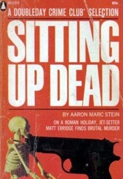 Sitting Up Dead (Aaron Marc Stein)