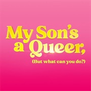 My Son's a Queer (But What Can You Do?)