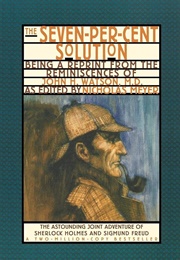 The Seven-Per-Cent Solution: Being a Reprint From the Reminiscences of John H. Watson, M.D. (Meyer, Nicholas)
