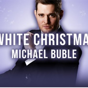 White Christmas- Michael Buble