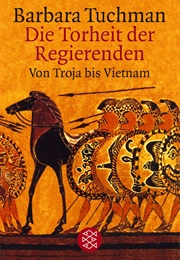 Die Torheit Der Regierenden (Barbara Tuchman)